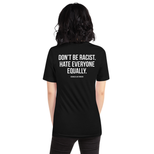 Don't Be Racist (Funny) Unisex T-shirt