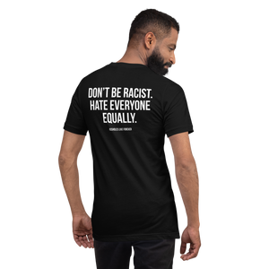 Don't Be Racist (Funny) Unisex T-shirt