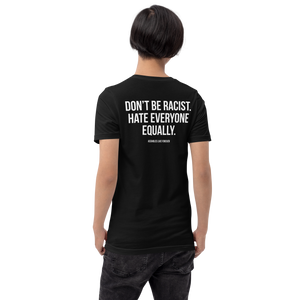 Don't Be Racist (Funny) Unisex T-shirt