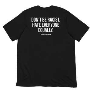 Don't Be Racist (Funny) Unisex T-shirt