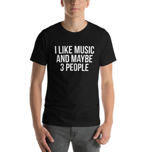 I Like Music and Maybe 3 People Short-Sleeve Unisex T-Shirt