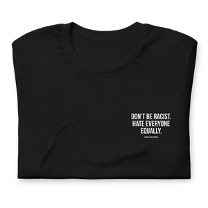 Don't Be Racist (Funny) Unisex T-shirt