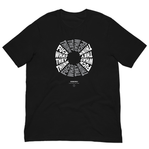 F**ck What They Think Grayscale Unisex T-shirt