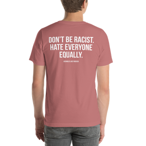 Don't Be Racist (Funny) Unisex T-shirt