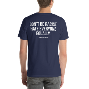 Don't Be Racist (Funny) Unisex T-shirt