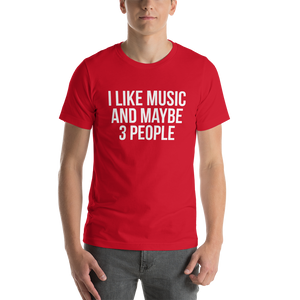 I Like Music and Maybe 3 People Short-Sleeve Unisex T-Shirt