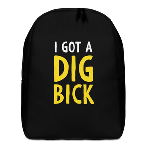 Default Title I Got a Dig Bick (Funny) Minimalist Backpack by Design Express