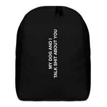 Default Title My dog and I talk shit about you (Funny) Minimalist Backpack by Design Express