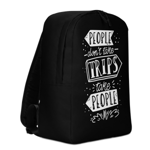 People don't take trips, trips take people Minimalist Backpack by Design Express