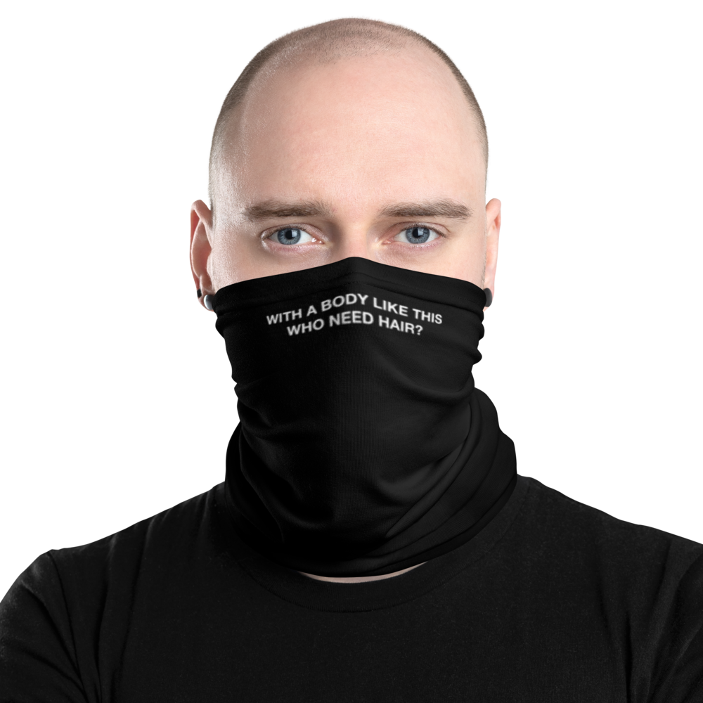 Default Title With a body like this, who need hair (Funny) Face Mask & Neck Gaiter by Design Express