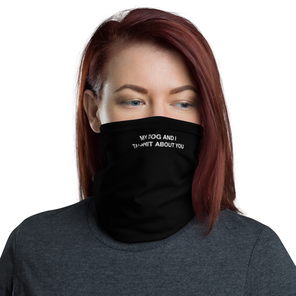 Default Title My dog and I talk shit about you (Funny) Face Mask & Neck Gaiter by Design Express