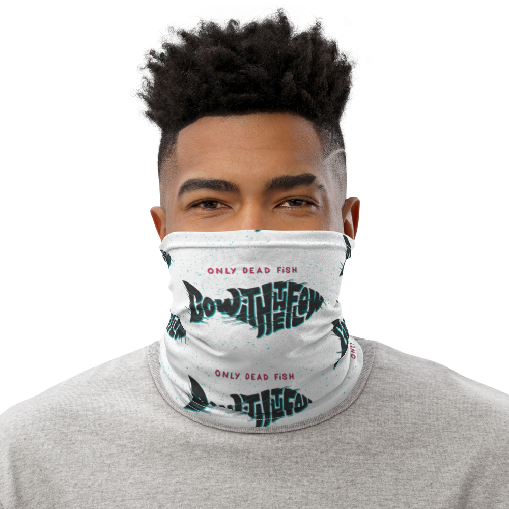 Only Dead Fish Go with the Flow Face Mask & Neck Gaiter – Design Express