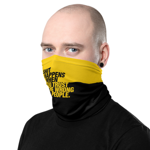 Shit happens when you trust the wrong people (Bold) Face Mask & Neck Gaiter by Design Express