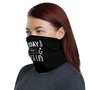 Today is always the best day Face Mask & Neck Gaiter by Design Express