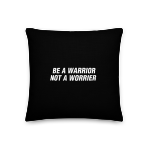 Be a Warrior, Not a Worrier Funny Square Premium Pillow by Design Express