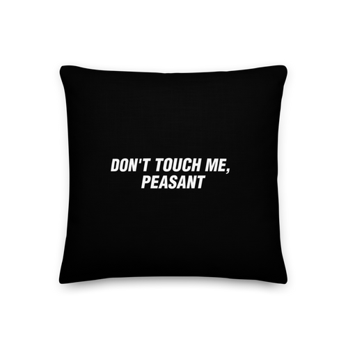 18×18 Don't Touch Me, Peasant Funny Square Premium Pillow by Design Express