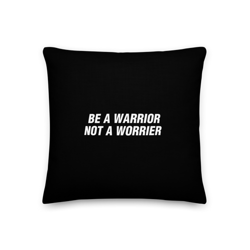 18×18 Be a Warrior, Not a Worrier Funny Square Premium Pillow by Design Express