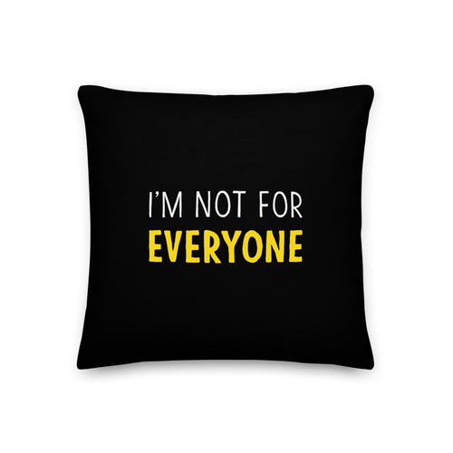 18×18 I'm Not For Everyone (Funny) Square Premium Pillow by Design Express