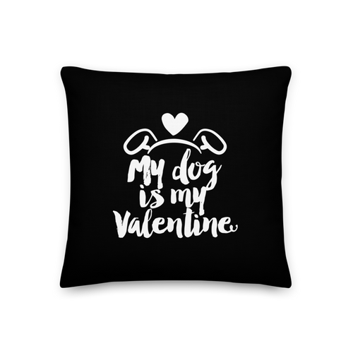 18×18 My Dog is My Valentine (Dog lover) Funny Square Premium Pillow by Design Express