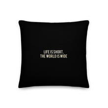 18″×18″ Life Is Short, World is Wide Square Premium Pillow by Design Express