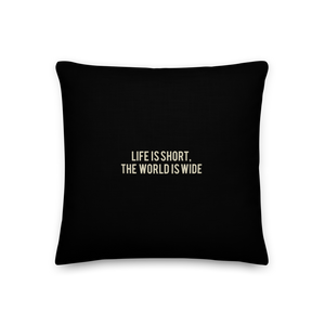 18″×18″ Life Is Short, World is Wide Square Premium Pillow by Design Express