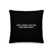 18″×18″ With a body like this, who need hair (Funny) Premium Pillow by Design Express