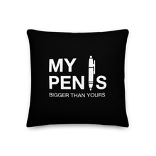 18″×18″ My pen is bigger than yours (Funny) Premium Pillow by Design Express