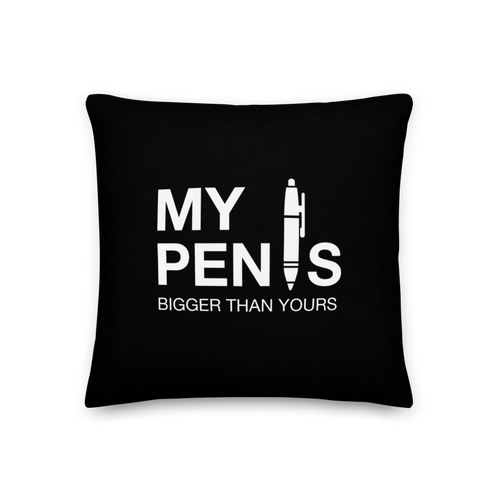 18″×18″ My pen is bigger than yours (Funny) Premium Pillow by Design Express