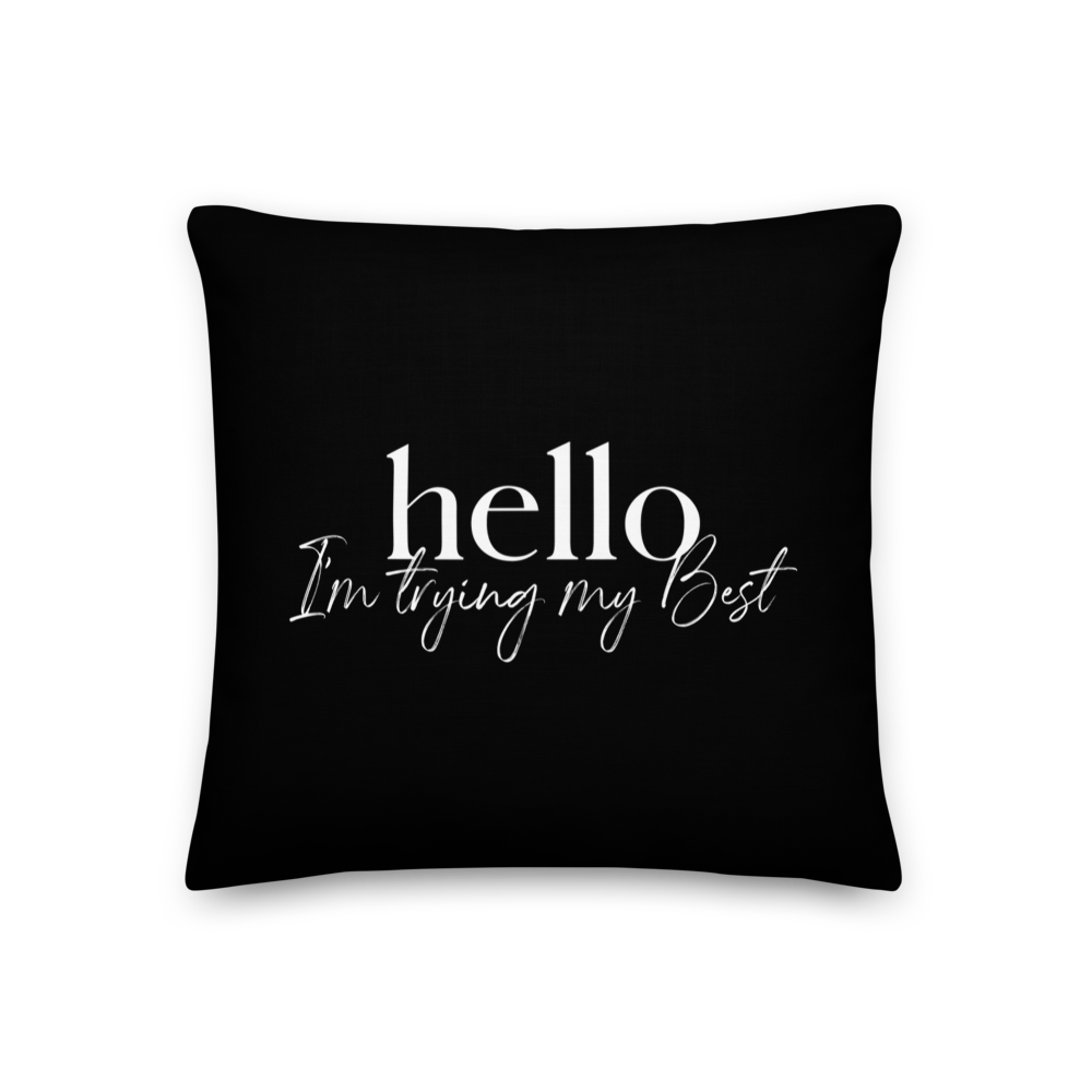 18″×18″ Hello, I'm trying the best (motivation) Premium Pillow by Design Express