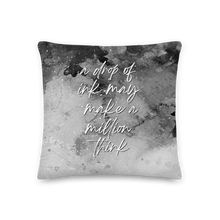 18″×18″ a drop of ink may make a million think Premium Pillow by Design Express