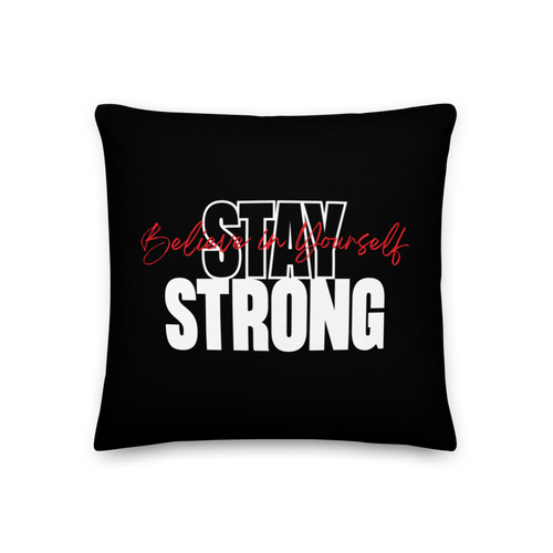 18″×18″ Stay Strong, Believe in Yourself Premium Pillow by Design Express
