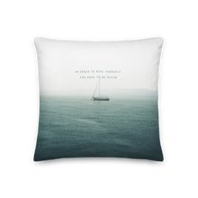 18″×18″ In order to heal yourself, you have to be ocean Premium Pillow by Design Express