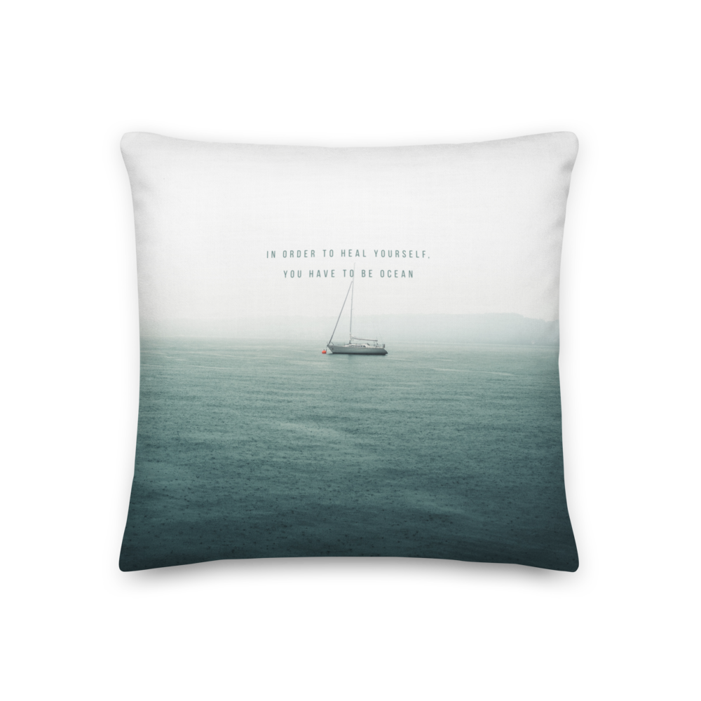 18″×18″ In order to heal yourself, you have to be ocean Premium Pillow by Design Express