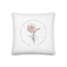 18″×18″ Be the change that you wish to see in the world White Premium Pillow by Design Express