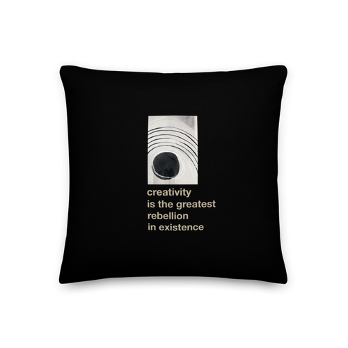 18″×18″ Creativity is the greatest rebellion in existence Premium Square Pillow by Design Express