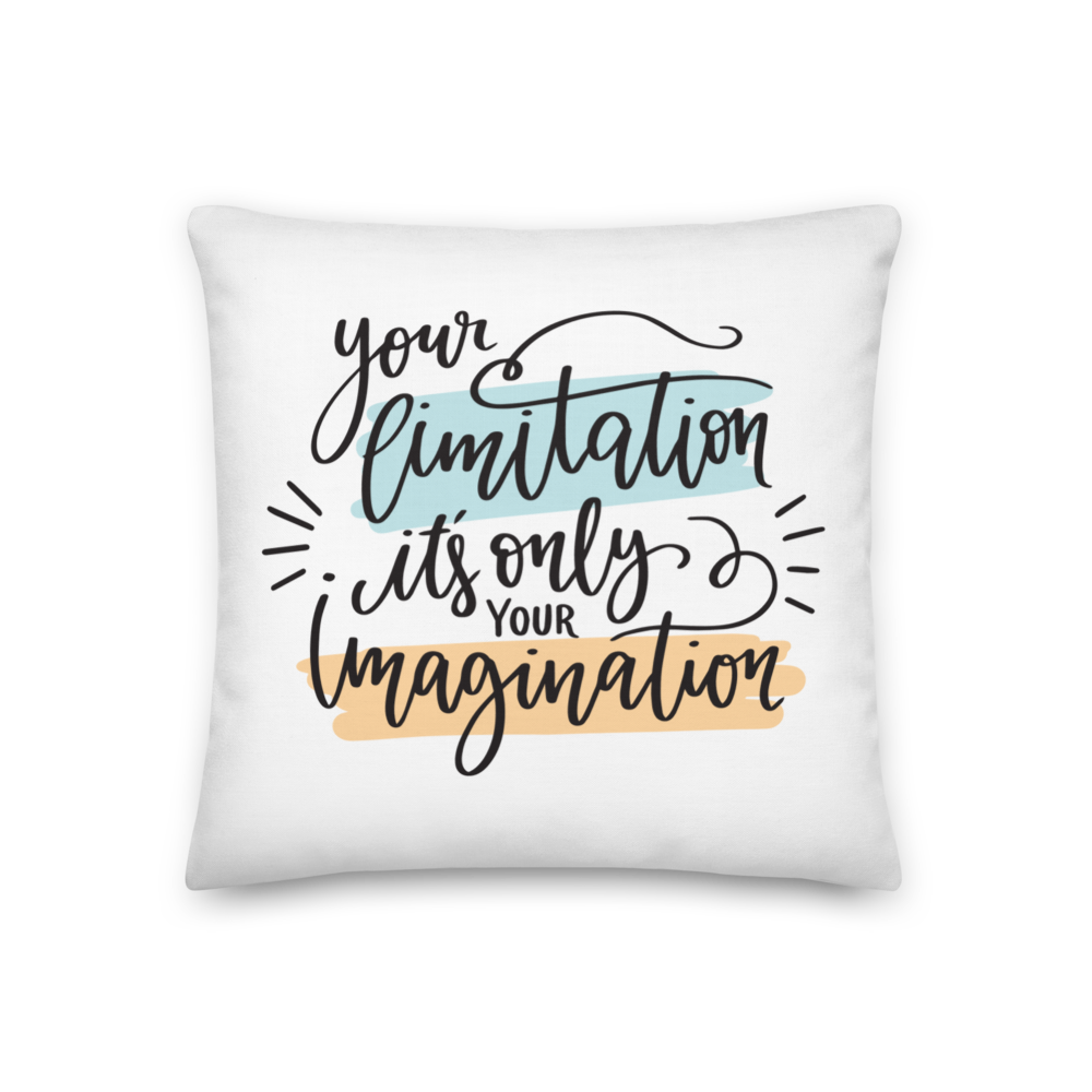 18″×18″ Your limitation it's only your imagination Premium Pillow by Design Express