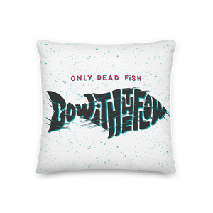 18″×18″ Only Dead Fish Go with the Flow Premium Pillow by Design Express