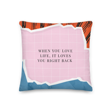 18″×18″ When you love life, it loves you right back Premium Pillow by Design Express