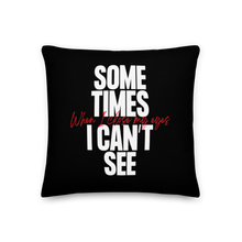 18″×18″ Sometimes I can't See Premium Pillow by Design Express