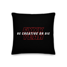 18″×18″ Be Creative or Die Premium Pillow by Design Express