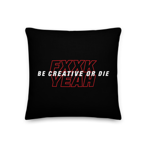 18″×18″ Be Creative or Die Premium Pillow by Design Express