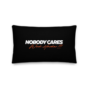 20″×12″ Nobody Cares, Work Harder (Motivation) Premium Pillow by Design Express