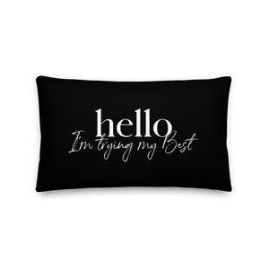20″×12″ Hello, I'm trying the best (motivation) Premium Pillow by Design Express