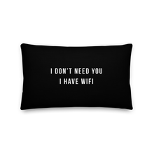 20″×12″ I don't need you, i have wifi (funny) Premium Pillow by Design Express