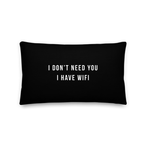 20″×12″ I don't need you, i have wifi (funny) Premium Pillow by Design Express