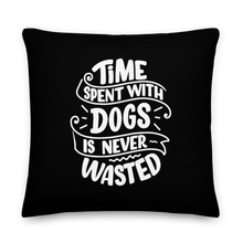 Time Spent With Dogs is Never Wasted (Dog Lover) Funny Square Premium Pillow by Design Express