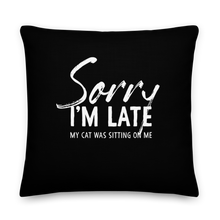 22×22 Sorry I'm Late (Funny Cat Lover) Square Premium Pillow by Design Express