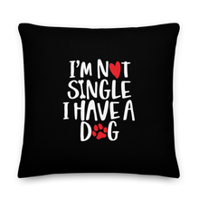 22×22 I'm Not Single, I Have A Dog (Dog Lover) Funny Square Premium Pillow by Design Express