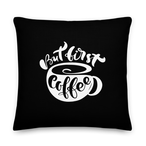 22×22 But First Coffee (Coffee Lover) Funny Square Premium Pillow by Design Express