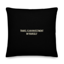 22″×22″ Travel Is An Investment In Yourself Square Premium Pillow by Design Express